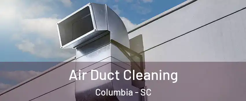  Air Duct Cleaning Columbia - SC