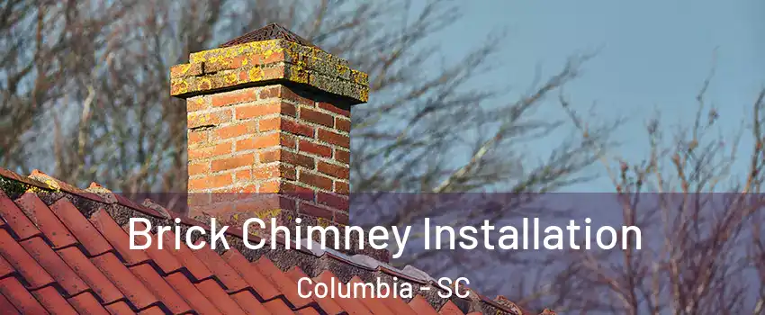  Brick Chimney Installation Columbia - SC