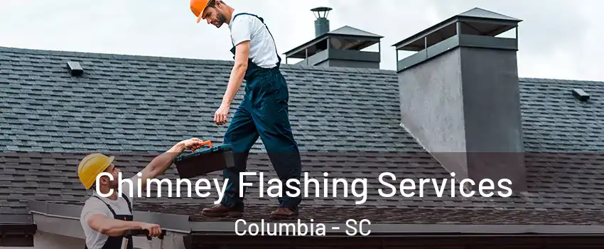  Chimney Flashing Services Columbia - SC