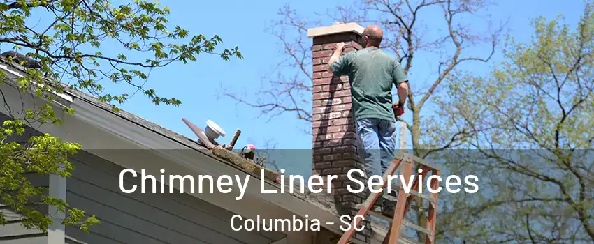  Chimney Liner Services Columbia - SC