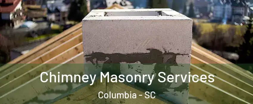  Chimney Masonry Services Columbia - SC