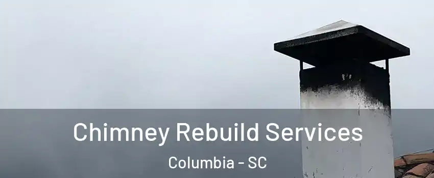  Chimney Rebuild Services Columbia - SC