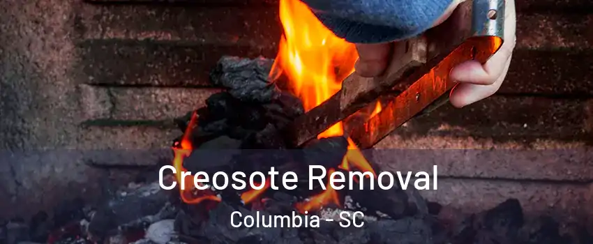  Creosote Removal Columbia - SC