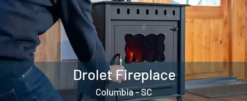  Drolet Fireplace Columbia - SC