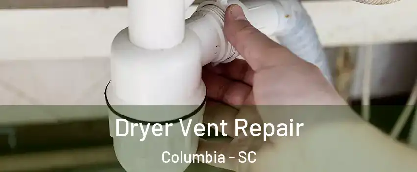  Dryer Vent Repair Columbia - SC
