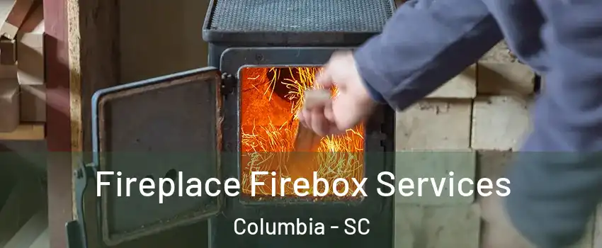  Fireplace Firebox Services Columbia - SC