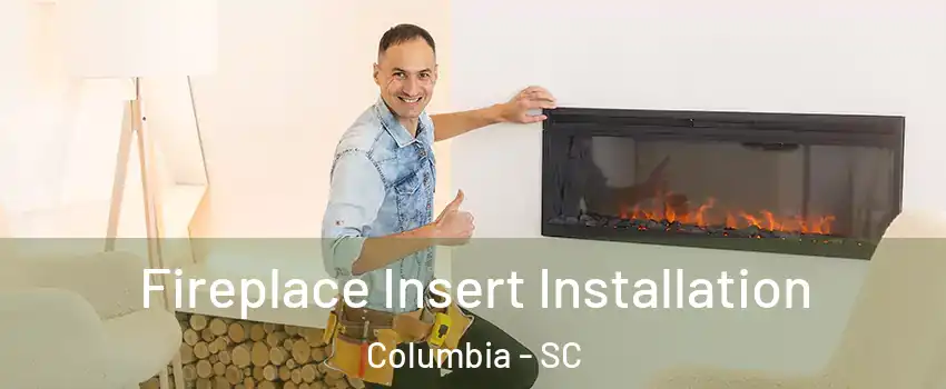  Fireplace Insert Installation Columbia - SC