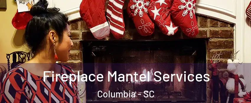  Fireplace Mantel Services Columbia - SC