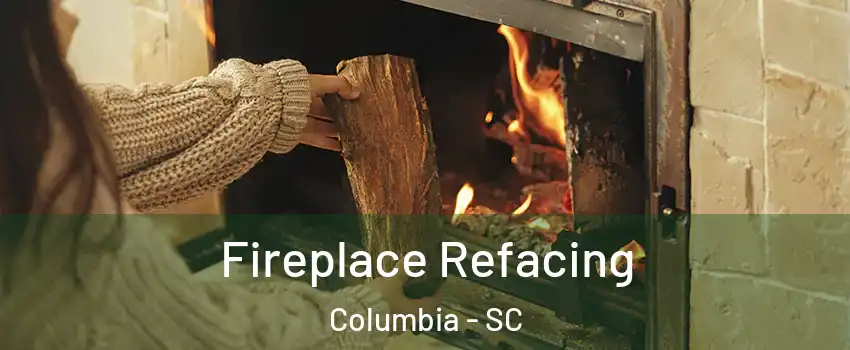  Fireplace Refacing Columbia - SC