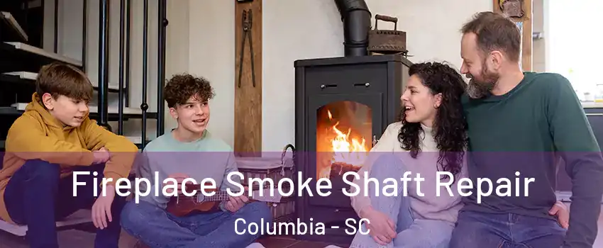  Fireplace Smoke Shaft Repair Columbia - SC