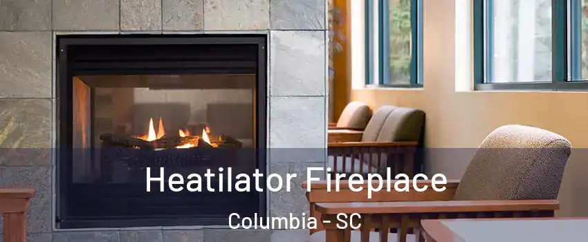  Heatilator Fireplace Columbia - SC