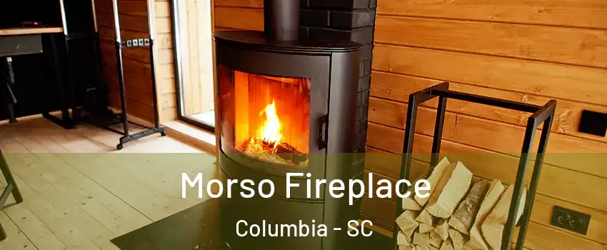  Morso Fireplace Columbia - SC