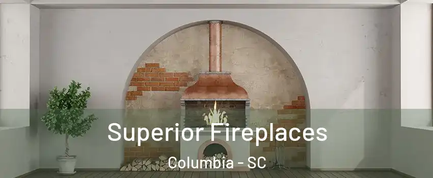  Superior Fireplaces Columbia - SC