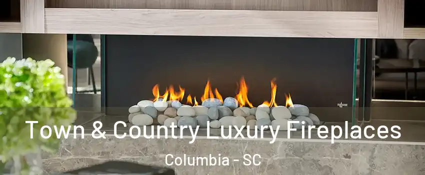  Town & Country Luxury Fireplaces Columbia - SC