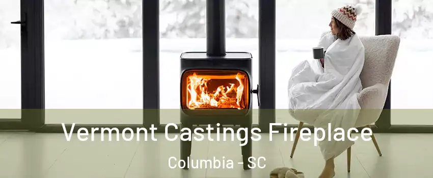  Vermont Castings Fireplace Columbia - SC